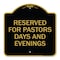 Signmission Reserved for Pastors Days and Evenings, Black & Gold Aluminum Sign, 18" x 18", BG-1818-23185 A-DES-BG-1818-23185 - alternate 1